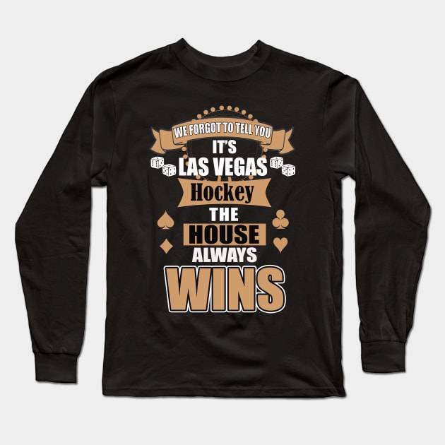 In Las Vegas the House Always Wins Long Sleeve T-Shirt by 3QuartersToday